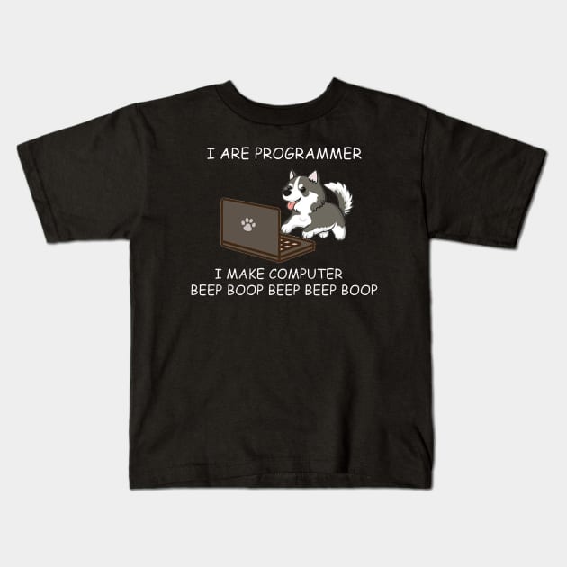 HUSKY - I ARE PROGRAMMER I MAKE COMPUTER BEEP BOOP Kids T-Shirt by kiwodesign